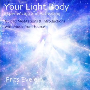 Experiencing and Activating Your Lightbody - 5 Guided Meditations with Music from Source