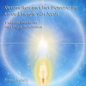 Versmelten met het Bewustzijn van Jezus en de Geest van Waarheid - 5 Geleide Meditaties met Muziek