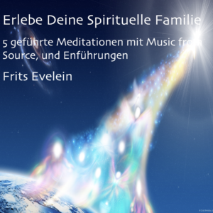 Erlebe deine spirituelle Familie – 5 geführte Meditationen mit „Music from Source“ + Einführungen
