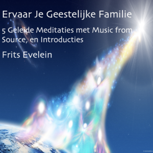 Ervaar je Geestelijke Familie - 5 geleide meditaties met Music from Source + Introducties
